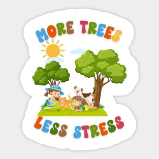 More Trees Less Stress-Earth Day april 22 Sticker